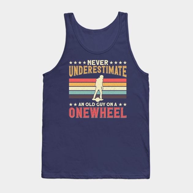 Funny Onewheel Dad Never Underestimate Old Man Tank Top by Funky Prints Merch